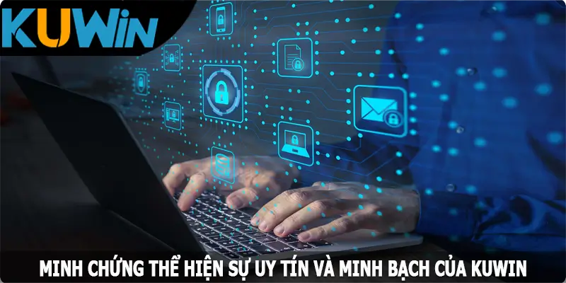 Minh chứng thể hiện sự uy tín và minh bạch của Kuwin Minh chứng thể hiện sự uy tín và minh bạch của Kuwin