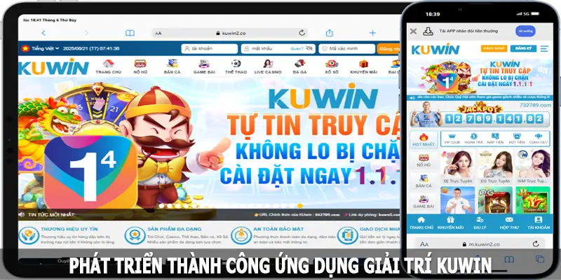 Phát triển thành công ứng dụng giải trí Kuwin Phát triển thành công ứng dụng giải trí Kuwin