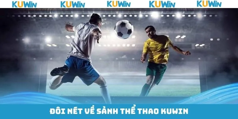 Tìm hiểu sơ lược về thể thao KUwin Tìm hiểu sơ lược về thể thao KUwin