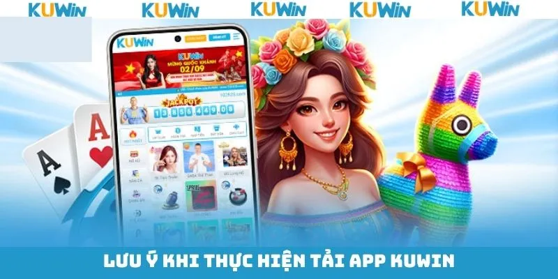 Một số điều cần lưu ý khi các bạn tải app KUWin Một số điều cần lưu ý khi các bạn tải app KUWin